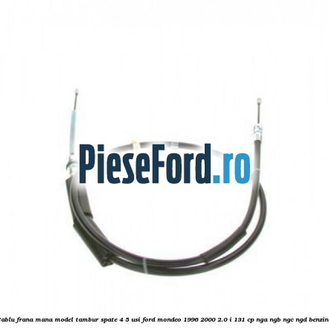 Cablu frana mana model tambur spate 4/5 usi Ford Mondeo 1996-2000 2.0 i 131 cp NGA, NGB, NGC, NGD benzina