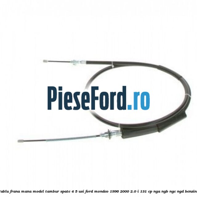 Cablu frana mana model tambur spate 4/5 usi Ford Mondeo 1996-2000 2.0 i 131 cp NGA, NGB, NGC, NGD benzina