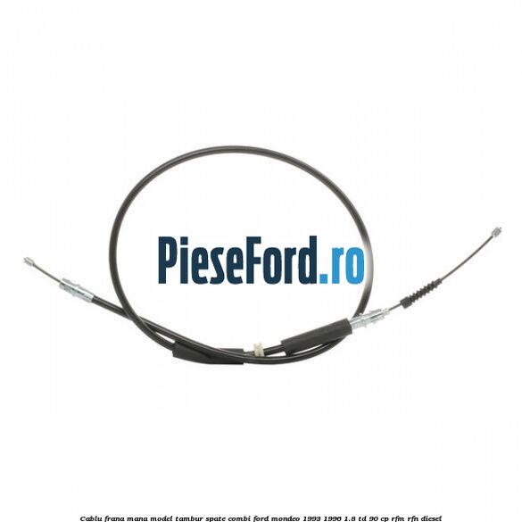 Cablu frana mana model tambur spate combi Ford Mondeo 1993-1996 1.8 TD 90 cp RFM, RFN diesel
