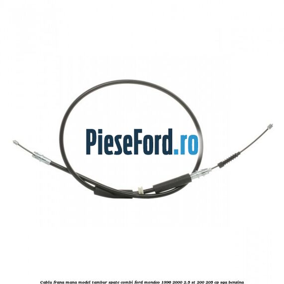 Cablu frana mana model tambur spate combi Ford Mondeo 1996-2000 2.5 ST 200 205 cp SGA benzina