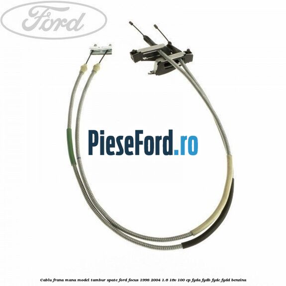 Cablu frana mana model tambur spate Ford Focus 1998-2004 1.6 16V 100 cp