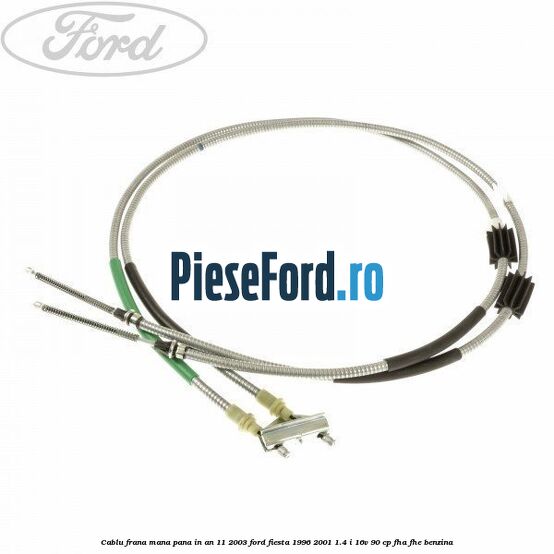 Cablu frana mana pana in an 11/2003 Ford Fiesta 1996-2001 1.4 i 16V 90 cp FHA, FHE benzina