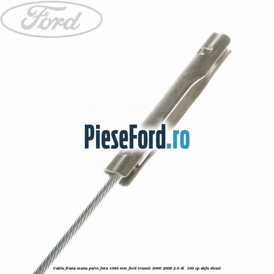 Cablu frana mana parte fata 1083 mm Ford Transit 2000-2006 2.0 DI 100 cp Cablu frana mana parte fata 1083 mm Ford Transit 2000-2006 2.0 DI 100 cp ABFA diesel