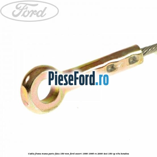 Cablu frana mana parte fata 150 mm Ford Escort 1990-1995 RS 2000 4x4 150 cp N7A benzina