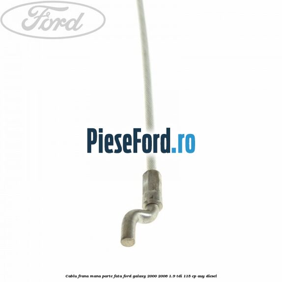 Cablu frana mana parte fata Ford Galaxy 2000-2006 1.9 TDI 115 cp AUY diesel