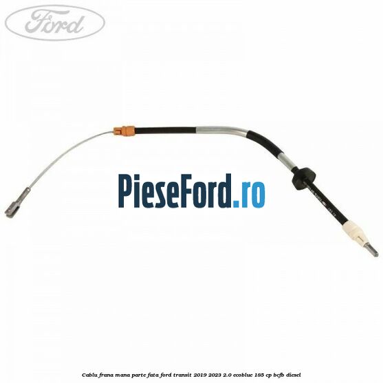 Cablu frana mana parte fata Ford Transit 2019-2023 2.0 EcoBlue 185 cp BCFB diesel