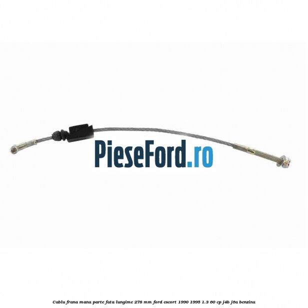 Cablu frana mana parte fata lungime 278 mm Ford Escort 1990-1995 1.3 60 cp J4B, J6A benzina