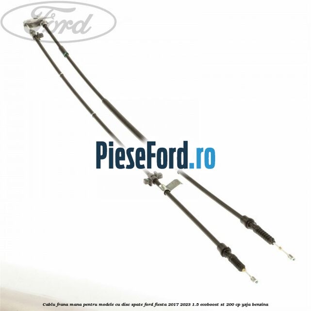 Cablu frana mana pentru modele cu disc spate Ford Fiesta 2017-2023 1.5 EcoBoost ST 200 cp YZJA benzina