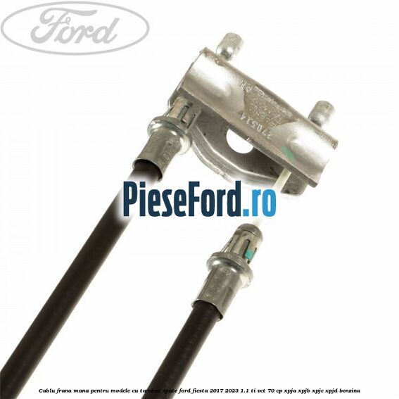 Cablu frana mana pentru modele cu tambur spate Ford Fiesta 2017-2023 1.1 Ti-VCT 70 cp XPJA, XPJB, XPJC, XPJD benzina