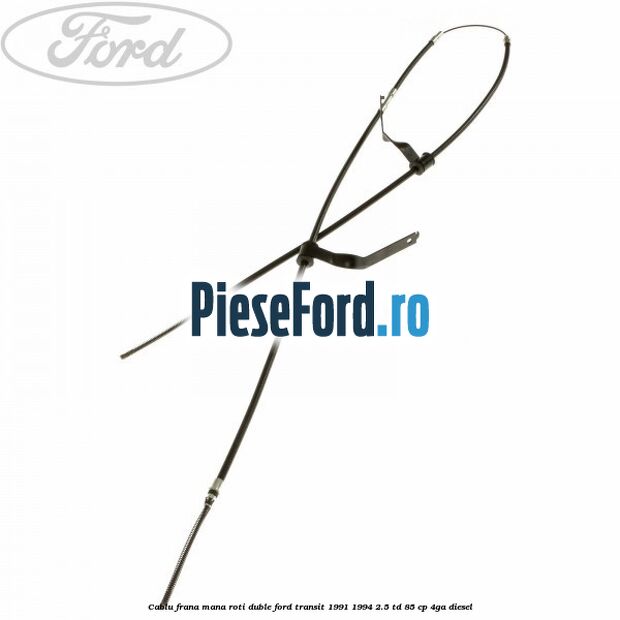 Cablu frana mana roti duble Ford Transit 1991-1994 2.5 TD 85 cp 4GA diesel