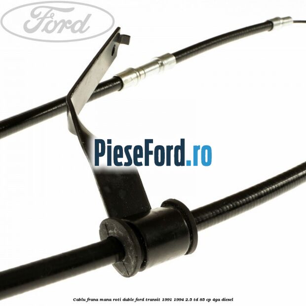 Cablu frana mana roti duble Ford Transit 1991-1994 2.5 TD 85 cp 4GA diesel
