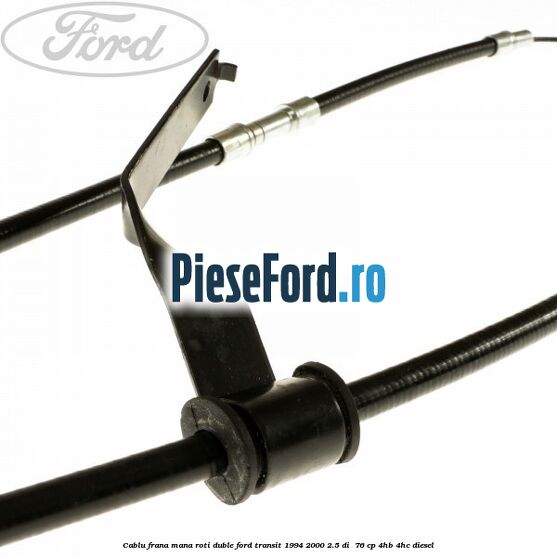 Cablu frana mana roti duble Ford Transit 1994-2000 2.5 DI  76 cp 4HB, 4HC diesel