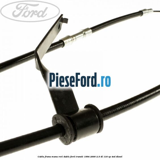 Cablu frana mana roti duble Ford Transit 1994-2000 2.5 DI 116 cp Cablu frana mana roti duble Ford Transit 1994-2000 2.5 DI 116 cp 4ED diesel