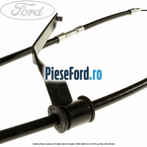 Cablu frana mana roti duble Ford Transit 1994-2000 2.5 TD 75 cp 4HA, 4HD diesel