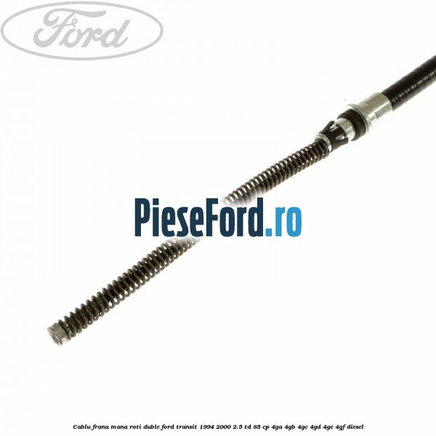 Cablu frana mana roti duble Ford Transit 1994-2000 2.5 TD 85 cp 4GA, 4GB, 4GC, 4GD, 4GE, 4GF diesel