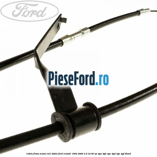 Cablu frana mana roti duble Ford Transit 1994-2000 2.5 TD 85 cp 4GA, 4GB, 4GC, 4GD, 4GE, 4GF diesel