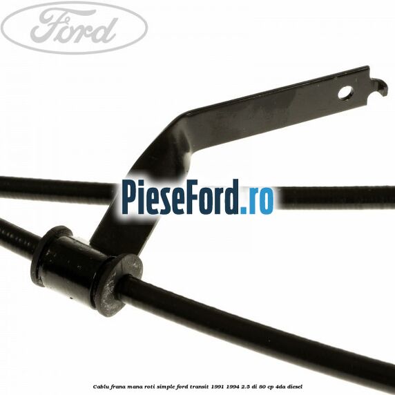 Cablu frana mana roti simple Ford Transit 1991-1994 2.5 DI 80 cp 4DA diesel