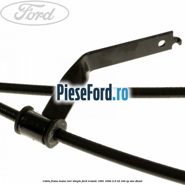 Cablu frana mana roti simple Ford Transit 1991-1994 2.5 TD 100 cp 4EA diesel