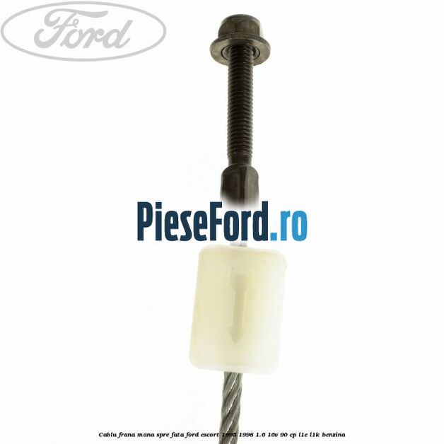 Cablu frana mana spre fata Ford Escort 1995-1998 1.6 16V 90 cp L1E, L1K benzina