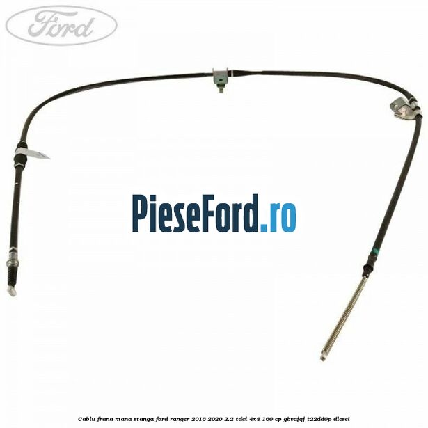 Cablu frana mana stanga Ford Ranger 2016-2020 2.2 TDCi 4x4 160 cp Cablu frana mana stanga Ford Ranger 2016-2020 2.2 TDCi 4x4 160 cp GBVAJQJ, T22DD0P diesel