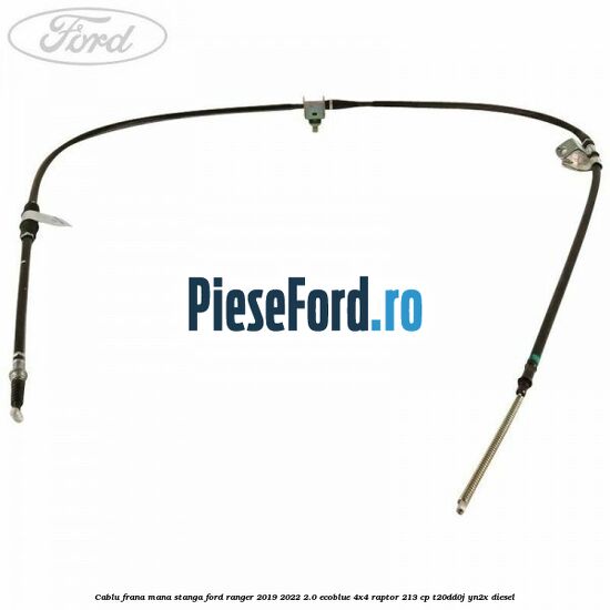 Cablu frana mana stanga Ford Ranger 2019-2022 2.0 EcoBlue 4x4 Raptor 213 cp Cablu frana mana stanga Ford Ranger 2019-2022 2.0 EcoBlue 4x4 Raptor 213 cp T20DD0J, YN2X diesel