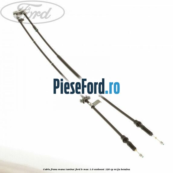 Cablu frana mana tambur Ford B-Max 1.0 EcoBoost 120 cp M1JA benzina