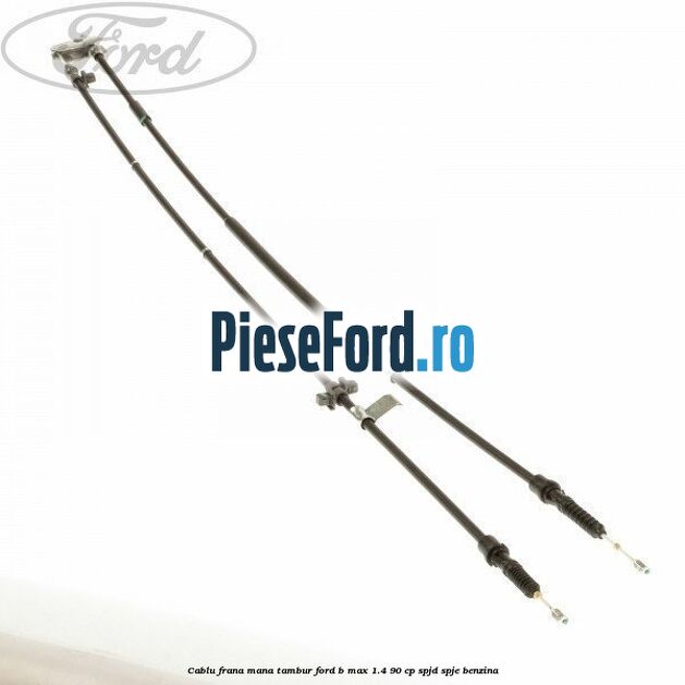 Cablu frana mana tambur Ford B-Max 1.4 90 cp SPJD, SPJE benzina