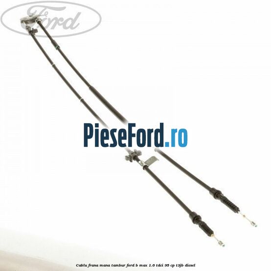 Cablu frana mana tambur Ford B-Max 1.6 TDCi 95 cp T3JB diesel