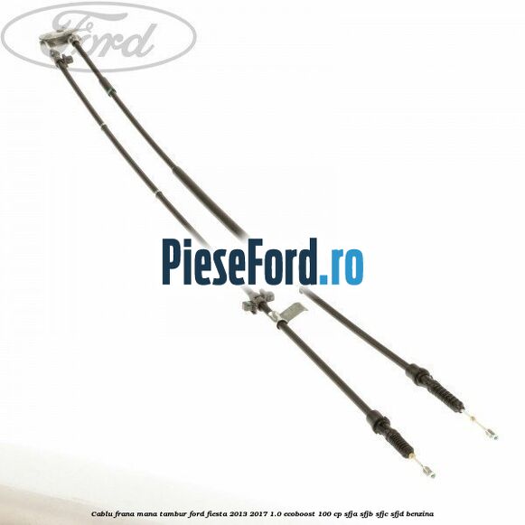 Cablu frana mana tambur Ford Fiesta 2013-2017 1.0 EcoBoost 100 cp SFJA, SFJB, SFJC, SFJD benzina