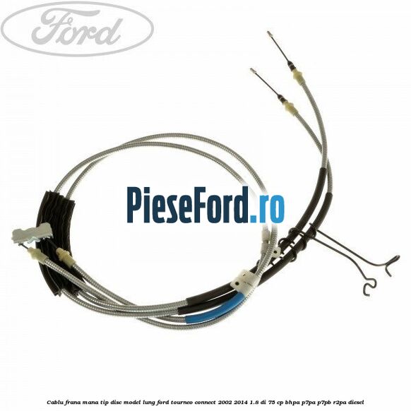 Cablu frana mana tip disc model lung Ford Tourneo Connect 2002-2014 1.8 Di 75 cp BHPA, P7PA, P7PB, R2PA diesel