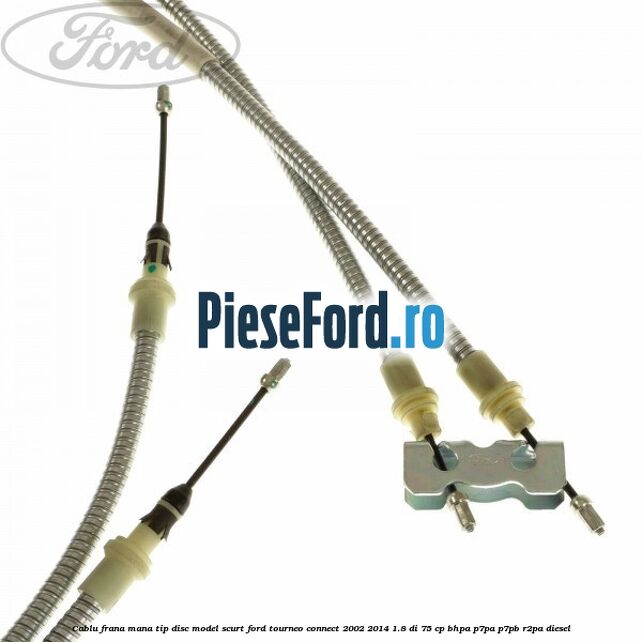 Cablu frana mana tip disc model scurt Ford Tourneo Connect 2002-2014 1.8 Di 75 cp BHPA, P7PA, P7PB, R2PA diesel