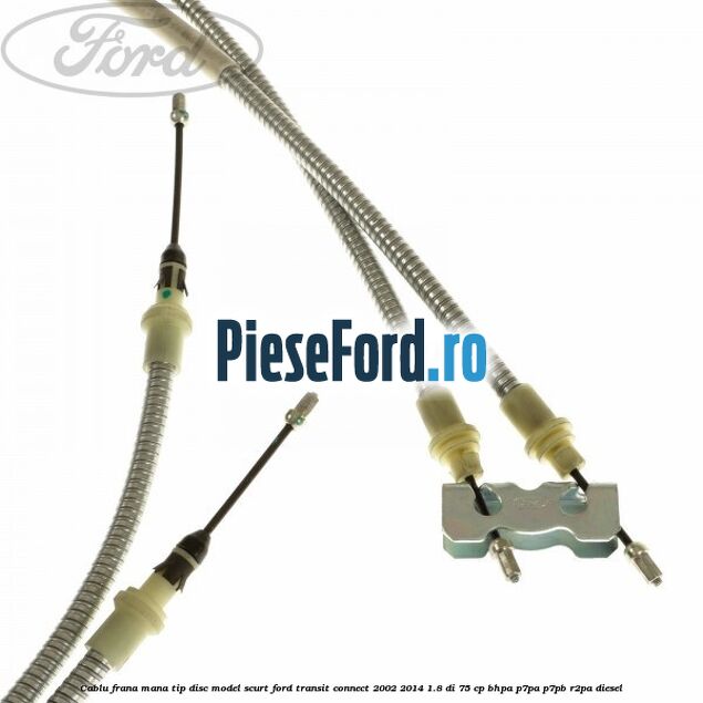Cablu frana mana tip disc model scurt Ford Transit Connect 2002-2014 1.8 Di 75 cp BHPA, P7PA, P7PB, R2PA diesel
