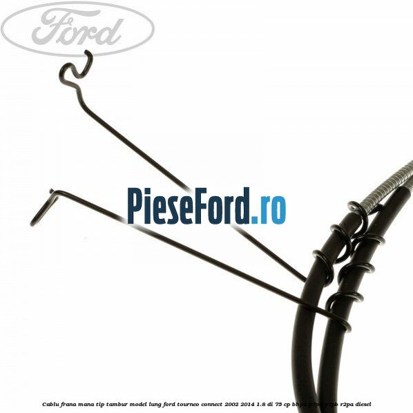 Cablu frana mana tip tambur model lung Ford Tourneo Connect 2002-2014 1.8 Di 75 cp BHPA, P7PA, P7PB, R2PA diesel