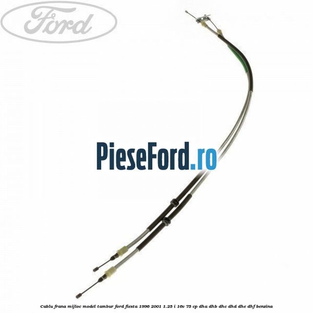 Cablu frana mijloc model tambur Ford Fiesta 1996-2001 1.25 i 16V 75 cp