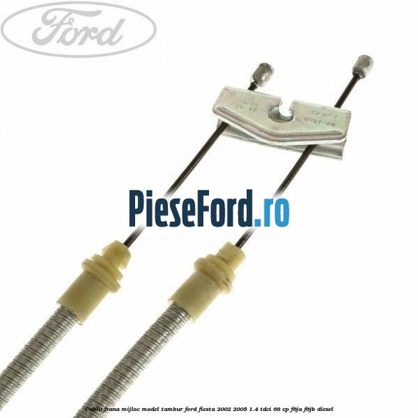 Cablu frana mijloc model tambur Ford Fiesta 2002-2005 1.4 TDCi 68 cp F6JA, F6JB diesel