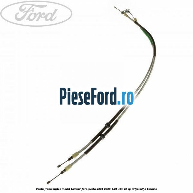 Cablu frana mijloc model tambur Ford Fiesta 2005-2008 1.25 16V 70 cp