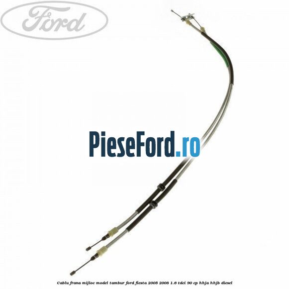 Cablu frana mijloc model tambur Ford Fiesta 2005-2008 1.6 TDCi 90 cp