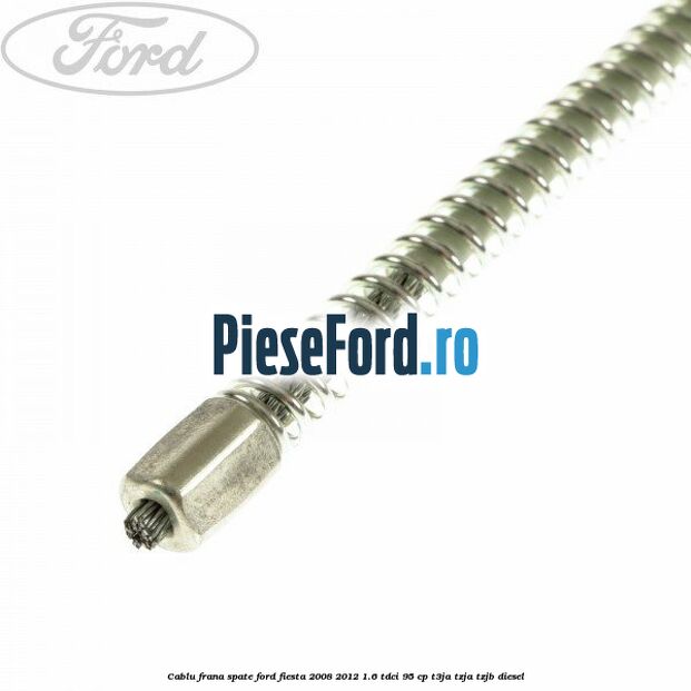 Cablu frana spate Ford Fiesta 2008-2012 1.6 TDCi 95 cp T3JA, TZJA, TZJB diesel