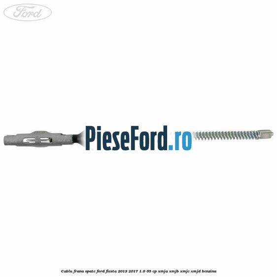 Cablu frana spate Ford Fiesta 2013-2017 1.0 65 cp XMJA, XMJB, XMJC, XMJD benzina