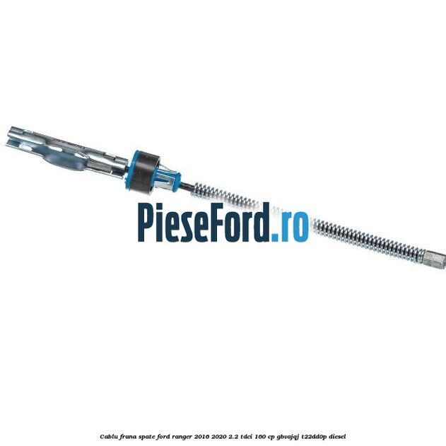 Cablu frana spate Ford Ranger 2016-2020 2.2 TDCi 160 cp Cablu frana spate Ford Ranger 2016-2020 2.2 TDCi 160 cp GBVAJQJ, T22DD0P diesel