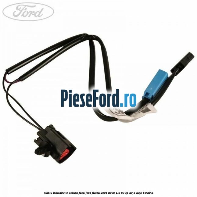Cablu incalzire in scaune fata Ford Fiesta 2005-2008 1.3 69 cp A9JA, A9JB benzina