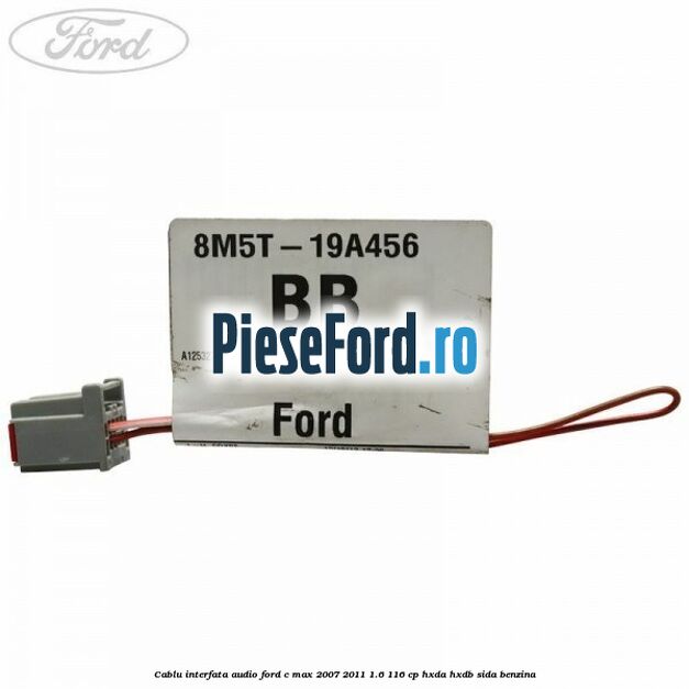 Cablu interfata audio Ford C-Max 2007-2011 1.6 116 cp HXDA, HXDB, SIDA benzina