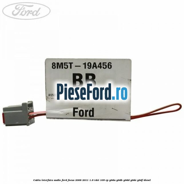 Cablu interfata audio Ford Focus 2008-2011 1.6 TDCi 109 cp Cablu interfata audio Ford Focus 2008-2011 1.6 TDCi 109 cp G8DA, G8DB, G8DD, G8DE, G8DF diesel