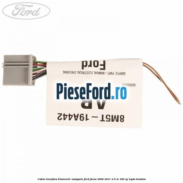 Cablu interfata Bluetooth Navigatie Ford Focus 2008-2011 2.5 ST 225 cp HYDA benzina