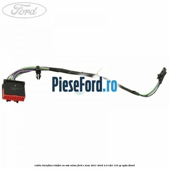Cablu interfata telefon cu USB volan Ford C-Max 2011-2015 2.0 TDCi 115 cp TYDA diesel