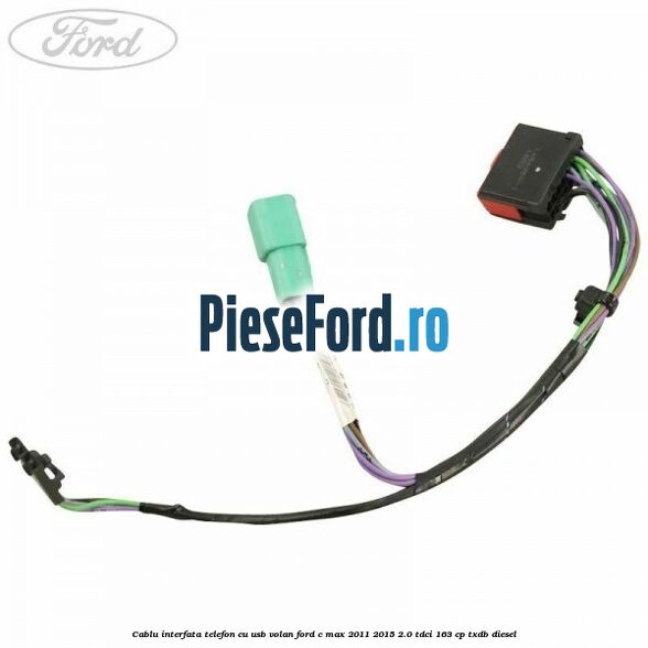 Cablu interfata telefon cu USB volan Ford C-Max 2011-2015 2.0 TDCi 163 cp TXDB diesel