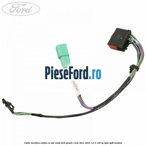 Cablu interfata telefon cu USB volan Ford Grand C-Max 2011-2015 1.6 Ti 105 cp IQDA, IQDB benzina
