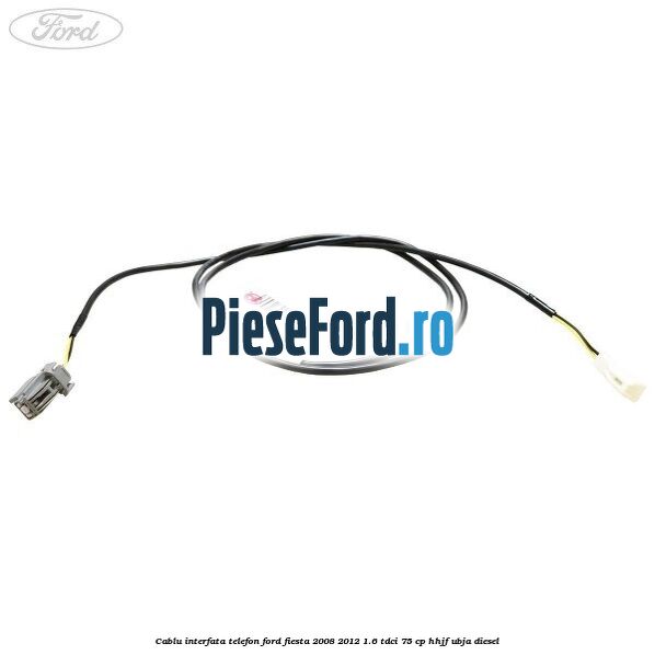 Cablu interfata telefon Ford Fiesta 2008-2012 1.6 TDCi 75 cp HHJF, UBJA diesel