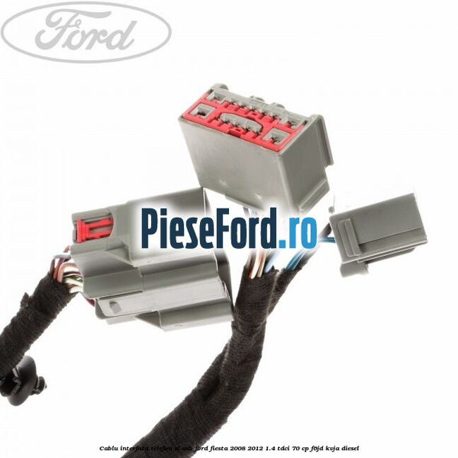 Cablu interfata telefon si USB Ford Fiesta 2008-2012 1.4 TDCi 70 cp Cablu interfata telefon si USB Ford Fiesta 2008-2012 1.4 TDCi 70 cp F6JD, KVJA diesel