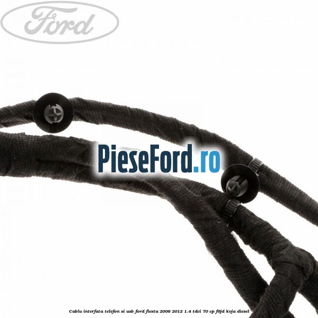Cablu interfata telefon si USB Ford Fiesta 2008-2012 1.4 TDCi 70 cp Cablu interfata telefon si USB Ford Fiesta 2008-2012 1.4 TDCi 70 cp F6JD, KVJA diesel